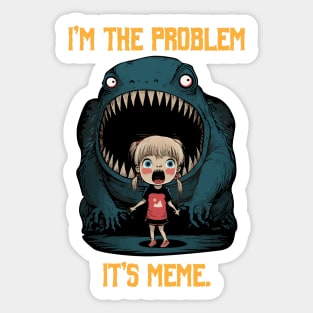 I'm The Problem It's Meme Sticker